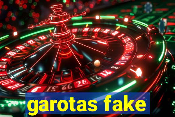 garotas fake